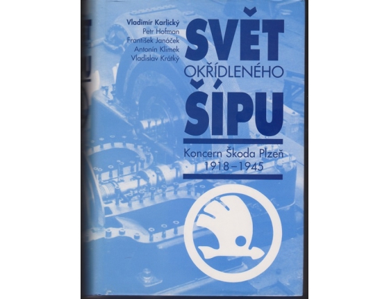 Svět okřídleného šípu - koncern Škoda Plzeň 1918-1945
